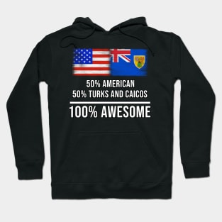 50% American 50% Turks And Caicos 100% Awesome - Gift for Turks And Caicos Heritage From Turks And Caicos Hoodie